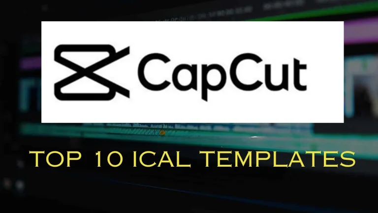 10 Best ICAL Capcut Templates in 2024